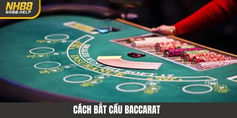 Cách Bắt Cầu Baccarat NH88 – Bí Kíp Nâng Cao Cơ Hội Thắng 