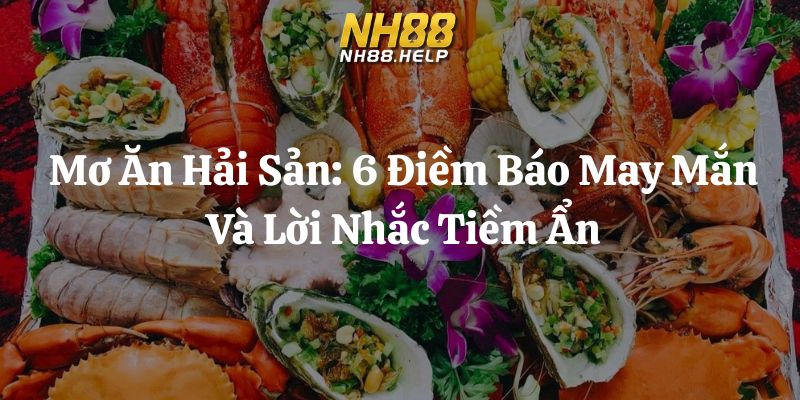 mơ ăn hải sản nh88 thumb