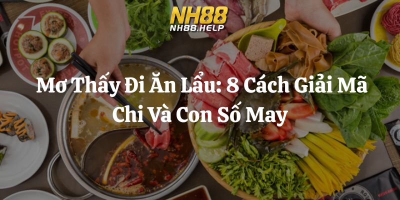 mơ thấy đi ăn lẩu nh88 thumb