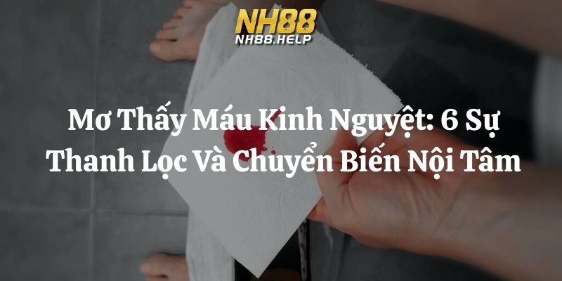mơ thấy máu kinh nguyệt nh88 thumb