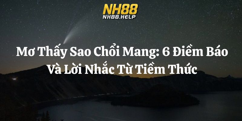 mơ thấy sao chổi nh88 thumb