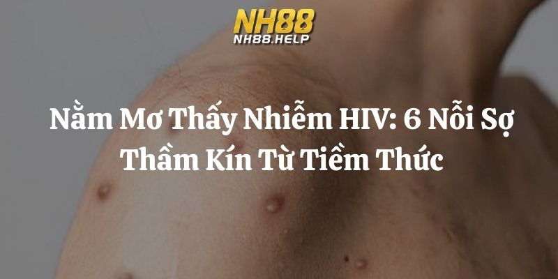 nằm mơ thấy nhiễm HIV nh88 thumb