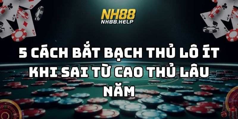 cách bắt bạch thủ lô nh88 thumb