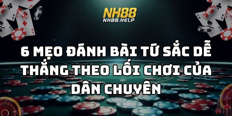 mẹo đánh bài tứ sắc dễ thắng nh88 thumb