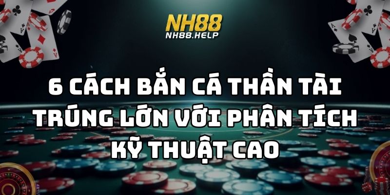 cách bắn cá thần tài trúng lớn nh88 thumb