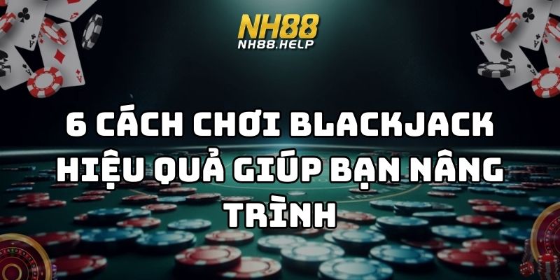 cách chơi blackjack hiệu quả nh88 thumb