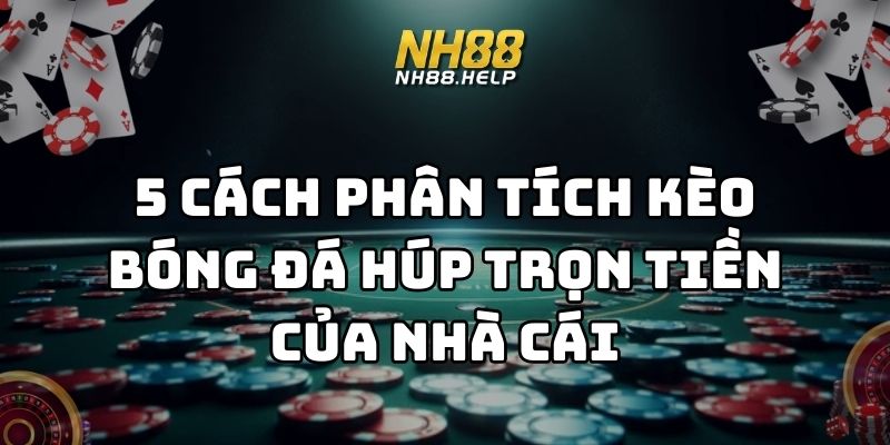 cách phân tích kèo bóng đá nh88 thumb