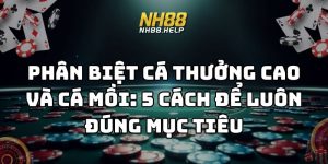phân biệt cá thưởng cao và cá mồi nh88 thumb