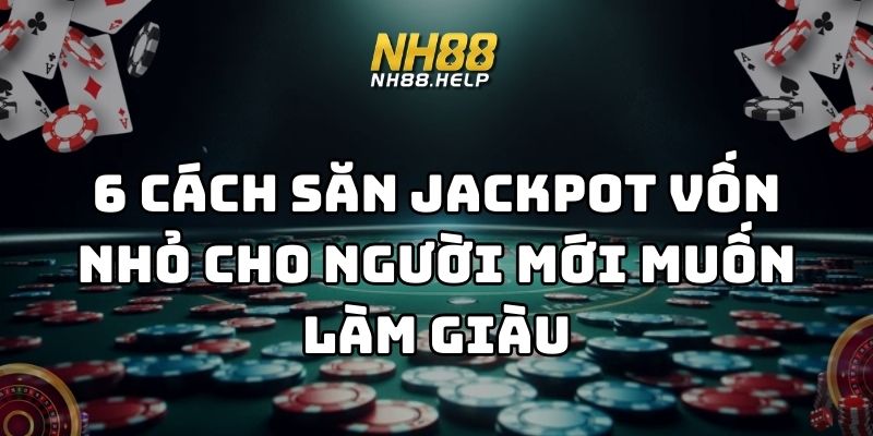 cách săn jackpot vốn nhỏ nh88 thumb
